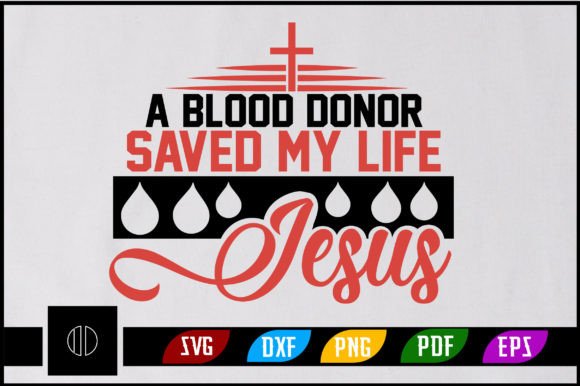 A Blood Donor Saved My Life Jesus Svg: A Designer's Review