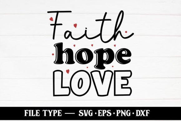 Faith Hope Love – Christian SVG for Crafts & Graphics