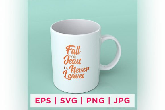 Fall for Jesus He Never Leaves Fall Graphics & Crafts