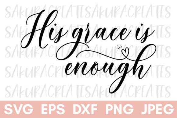 His Grace is Enough Christian Quote Love Graphics for Crafts