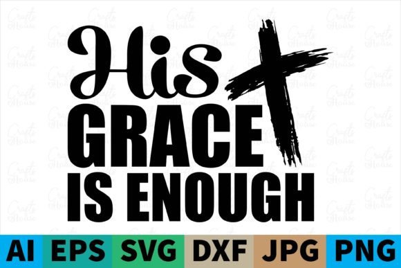 His Grace is Enough Christian Svg: Graphics & Freebies