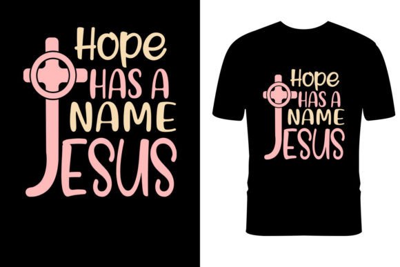 Hope Has a Name Jesus Easter Sunday Tees Graphics and Print Templates