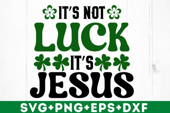 It's Not Luck It's Jesus Graphics for Crafts