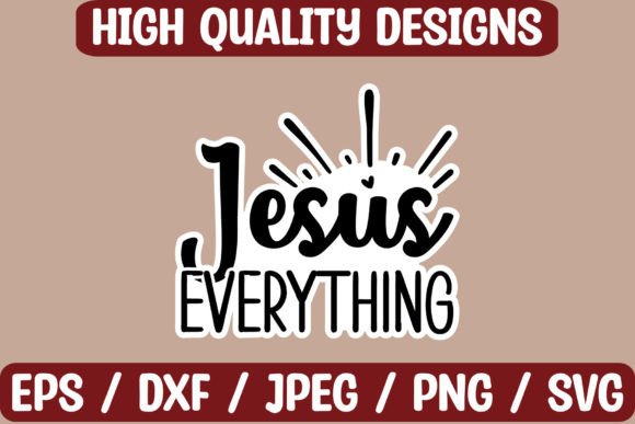 Jesus Everything Sticker Design for Graphics & Crafts