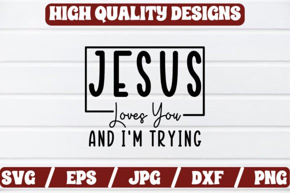 Jesus Loves You and I m Trying Craft SVG