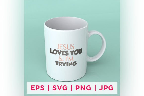 Jesus Loves You Pm Trying Faith Quote Graphics for Crafts Branding