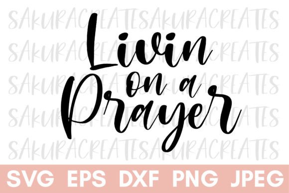 Livin on a Prayer Christian Quote Graphics Crafts Review