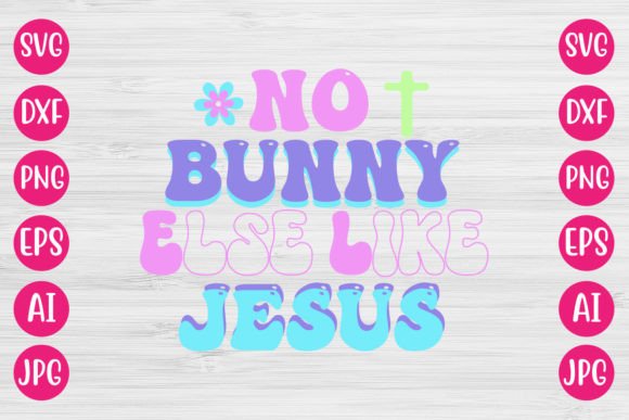 No Bunny else Like Jesus RETRO DESIGN: Graphics & Crafts Review