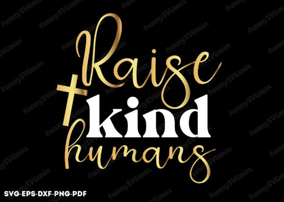 Raise Kind Humans SVG: Faith Graphics for Local Business Crafts