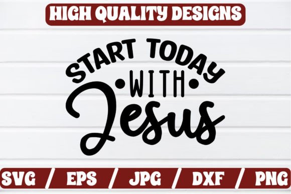 Start Today with Jesus SVG Craft: Graphics for Faith-Focused Content