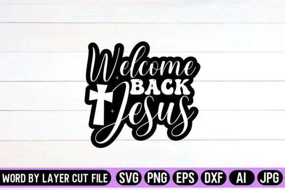 Welcome Back Jesus SVG Sticker Design for Graphics & Crafts